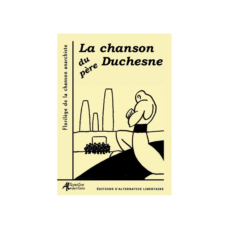La Chanson du Père Duchesne. Florilège de la chanson anarchiste La Chanson du Père Duchesne. Florilège de la chanson anarchiste